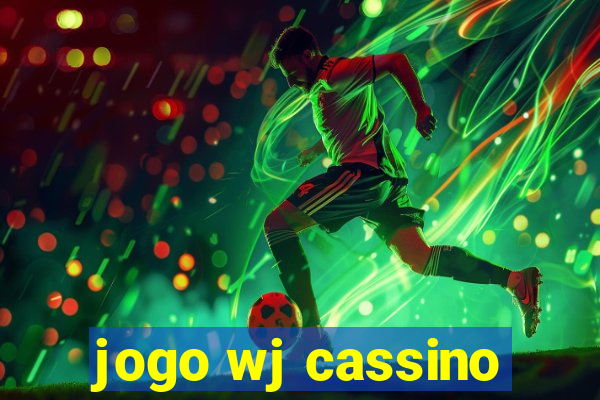 jogo wj cassino